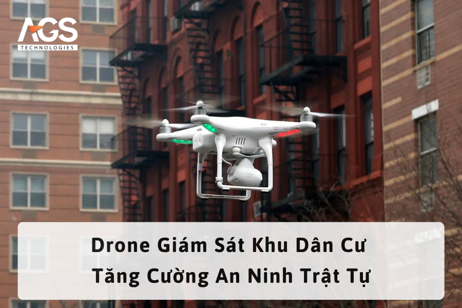 Drone Giám Sát Khu Dân Cư Tăng Cường An Ninh Trật Tự
