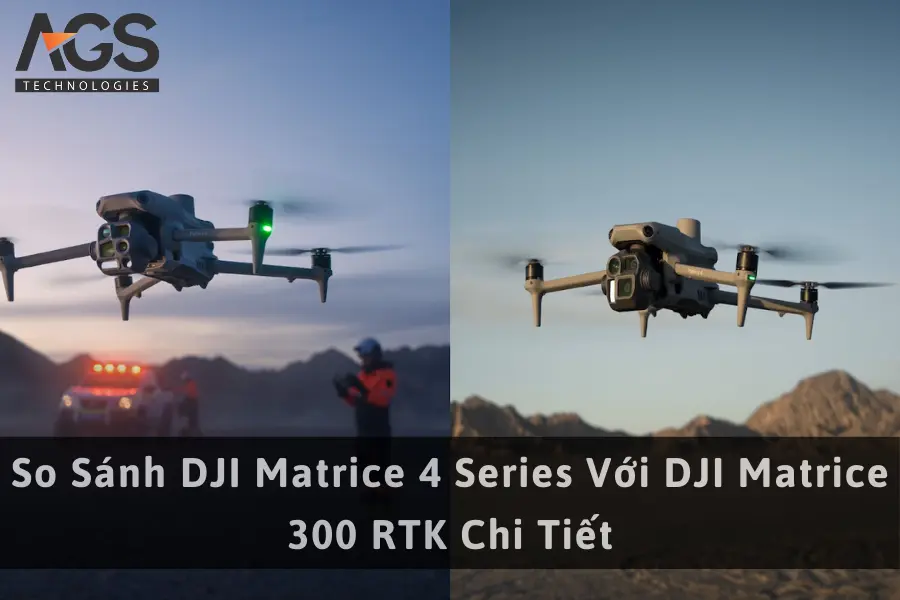 So Sánh DJI Matrice 4 Series Với DJI Matrice 300 RTK Chi Tiết 