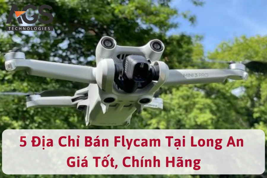 5 Địa Chỉ Bán Flycam Tại Long An Giá Tốt, Chính Hãng