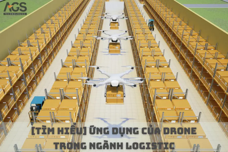 [Tìm Hiểu] Ứng Dụng Của Drone Trong Ngành Logistic