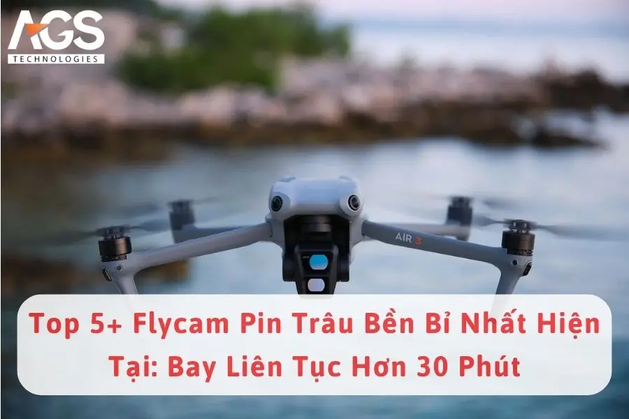 Top 5+ Flycam Pin Trâu Bền Bỉ Nhất Hiện Tại: Bay Liên Tục Hơn 30 Phút