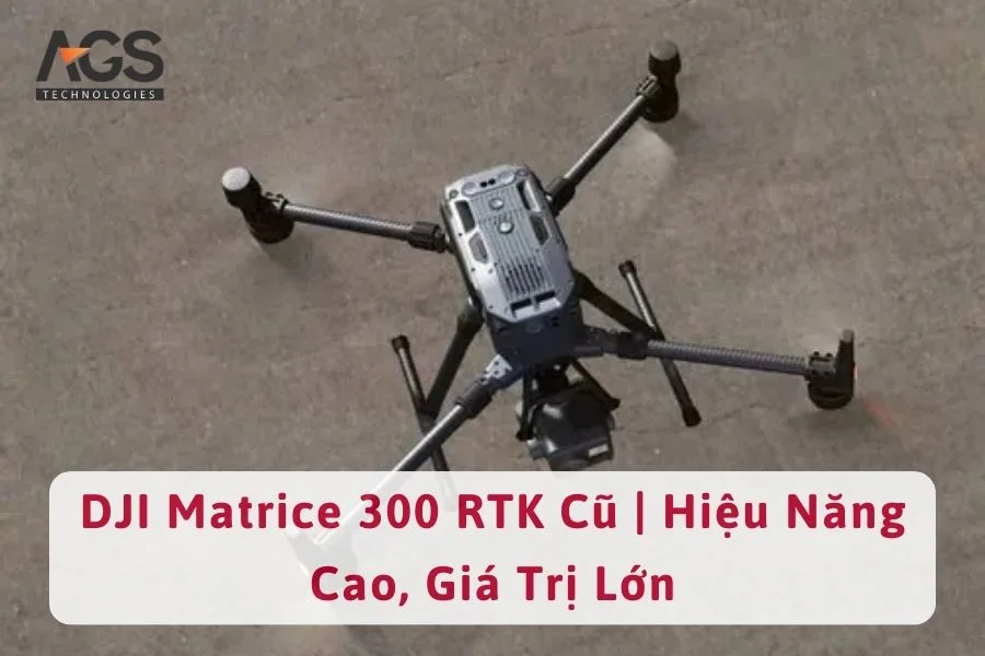 DJI Matrice 300 RTK Cũ | Hiệu Năng Cao, Giá Trị Lớn