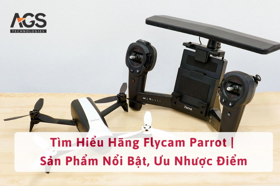 Tìm Hiểu Hãng Flycam Parrot | Sản Phẩm Nổi Bật, Ưu Nhược Điểm