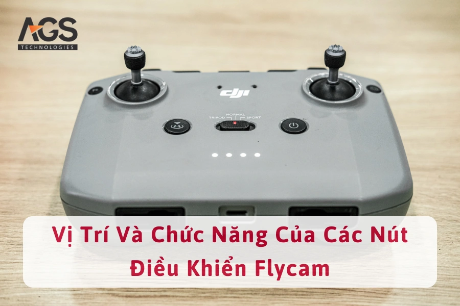 Vị Trí Và Chức Năng Của Các Nút Điều Khiển Flycam