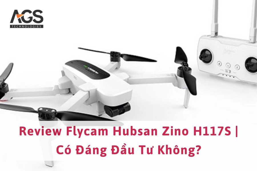 Review Flycam Hubsan Zino H117S | Có Đáng Đầu Tư Không?