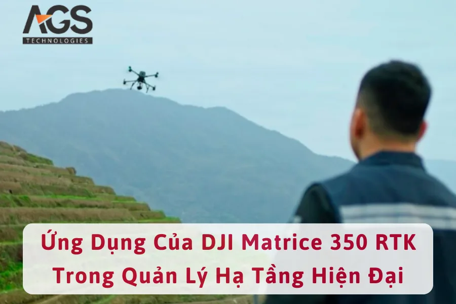 Ứng Dụng Của DJI Matrice 350 RTK Trong Quản Lý Hạ Tầng Hiện Đại