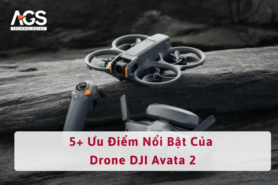 5+ Ưu Điểm Nổi Bật Của Drone DJI Avata 2