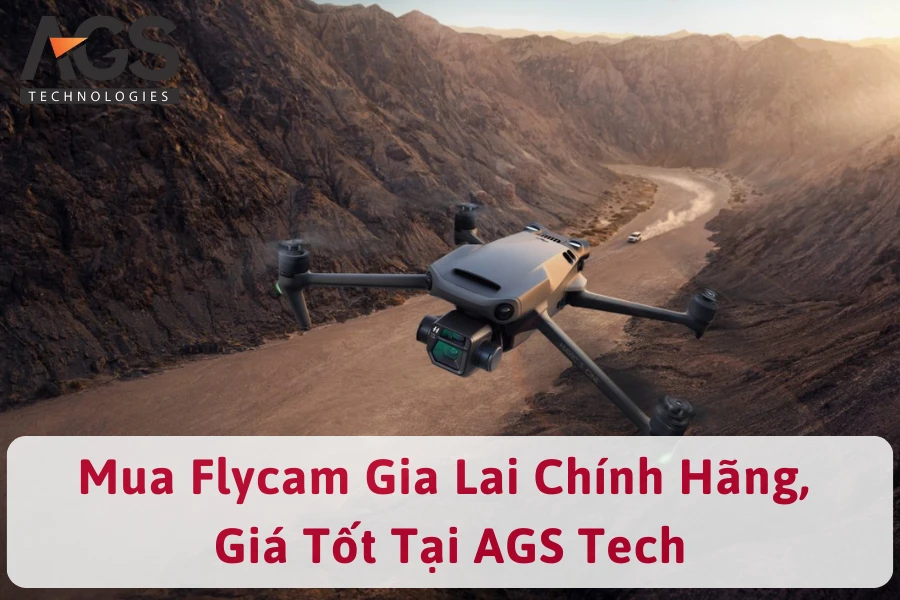 Mua Flycam Gia Lai Chính Hãng, Giá Tốt Tại AGS Tech