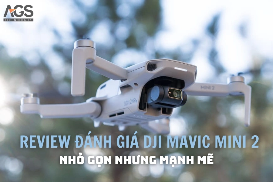 Review Đánh giá DJI Mavic Mini 2: Nhỏ Gọn Nhưng Mạnh Mẽ