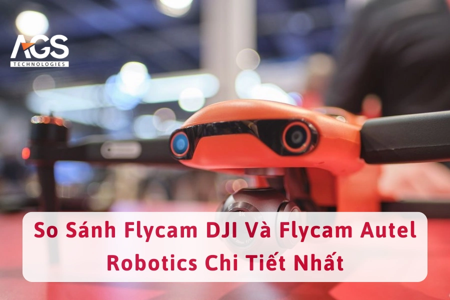 So Sánh Flycam DJI Và Flycam Autel Robotics Chi Tiết Nhất