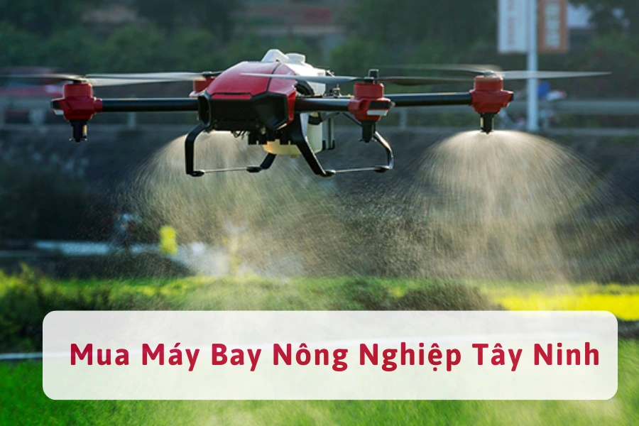 5 Địa Chỉ Mua Máy Bay Nông Nghiệp Tây Ninh Uy Tín, Giá Tốt