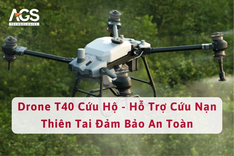 Drone T40 Cứu Hộ - Hỗ Trợ Cứu Nạn Thiên Tai Đảm Bảo An Toàn