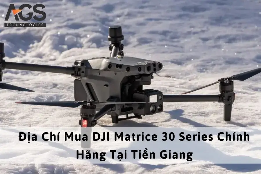 Địa Chỉ Mua DJI Matrice 30 Series Chính Hãng Tại Tiền Giang