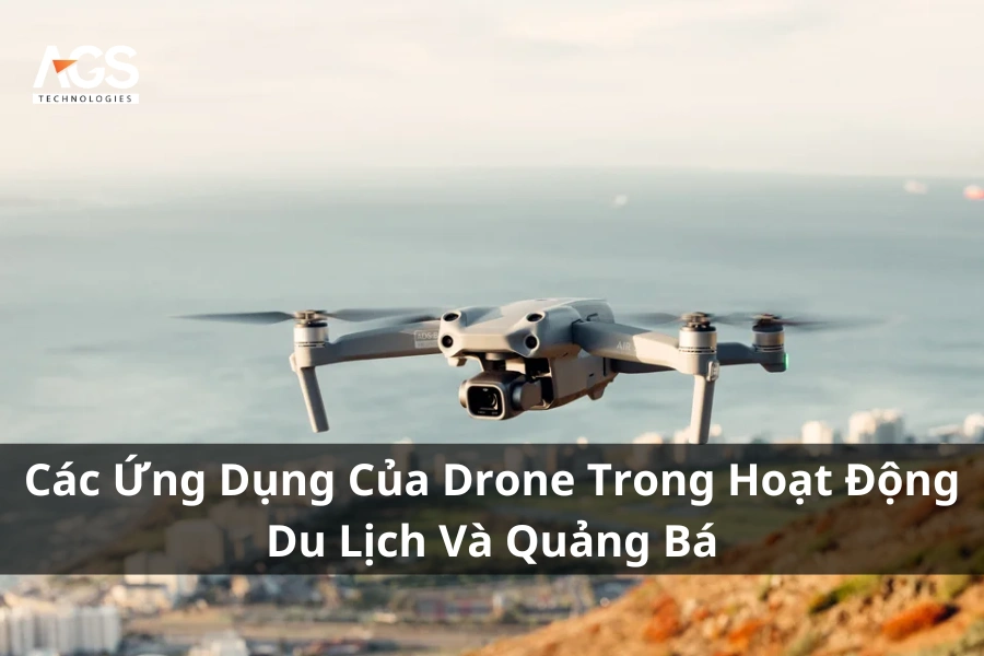 Các Ứng Dụng Của Drone Trong Hoạt Động Du Lịch Và Quảng Bá