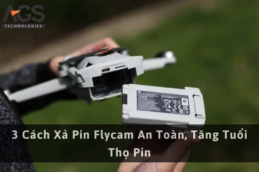 3 Cách Xả Pin Flycam An Toàn, Tăng Tuổi Thọ Pin