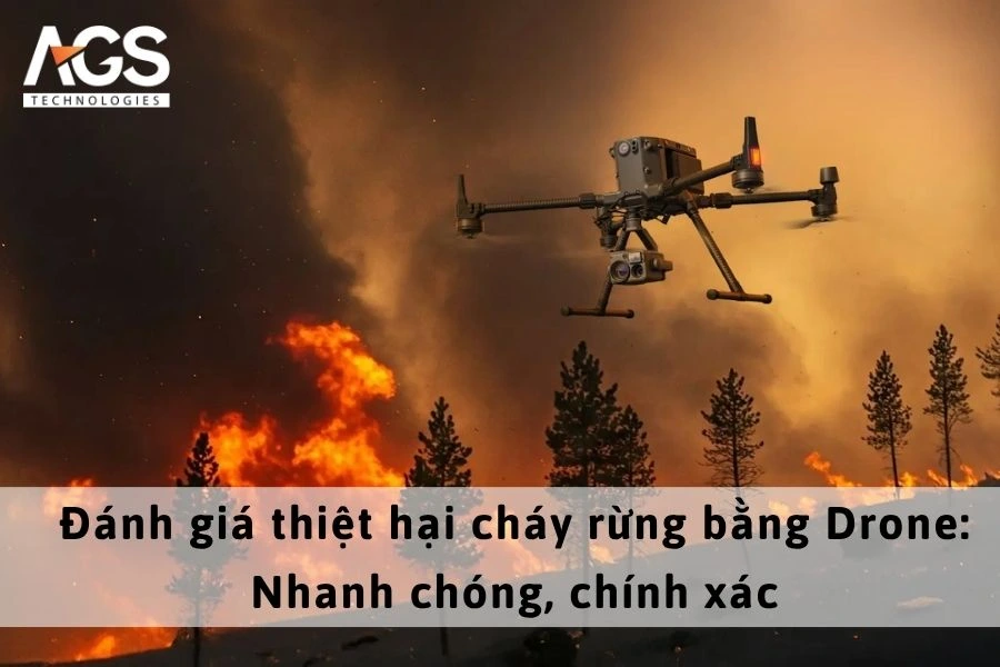 Đánh giá thiệt hại cháy rừng bằng Drone: Nhanh chóng, chính xác