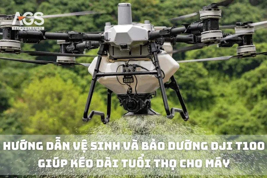 Hướng Dẫn Vệ Sinh và Bảo Dưỡng DJI T100 Giúp Kéo Dài Tuổi Thọ Cho Máy