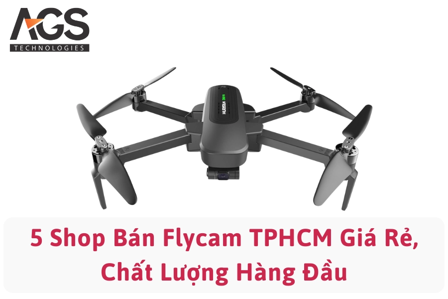 5 Shop Bán Flycam TPHCM Giá Rẻ, Chất Lượng Hàng Đầu