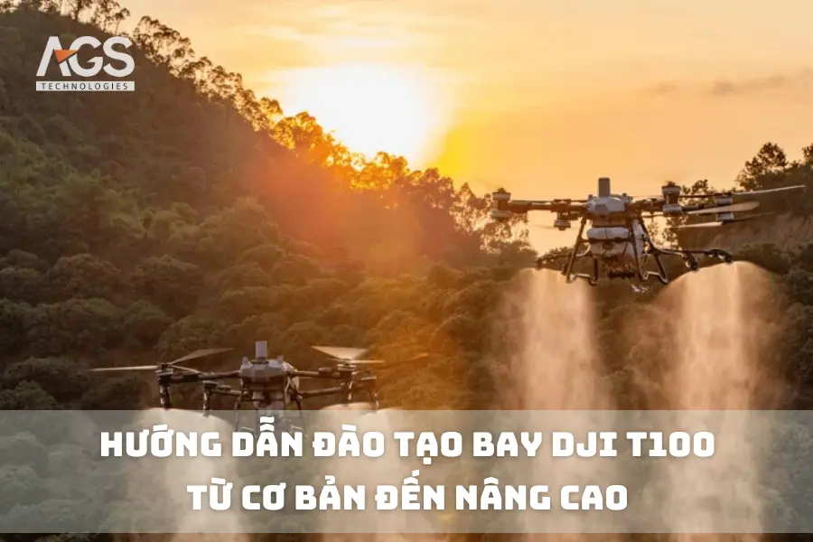 Hướng Dẫn Đào Tạo Bay DJI T100 - Từ Cơ Bản Đến Nâng Cao