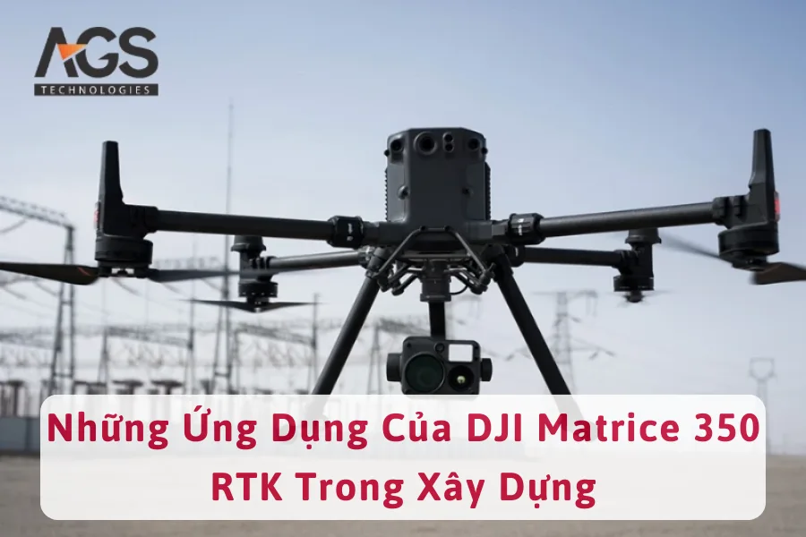 Những Ứng Dụng Của DJI Matrice 350 RTK Trong Xây Dựng