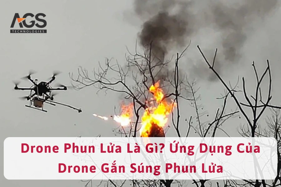 Drone Phun Lửa Là Gì? Ứng Dụng Của Drone Gắn Súng Phun Lửa