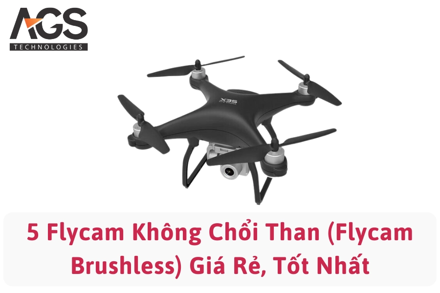 5 Flycam Không Chổi Than (Flycam Brushless) Giá Rẻ, Tốt Nhất