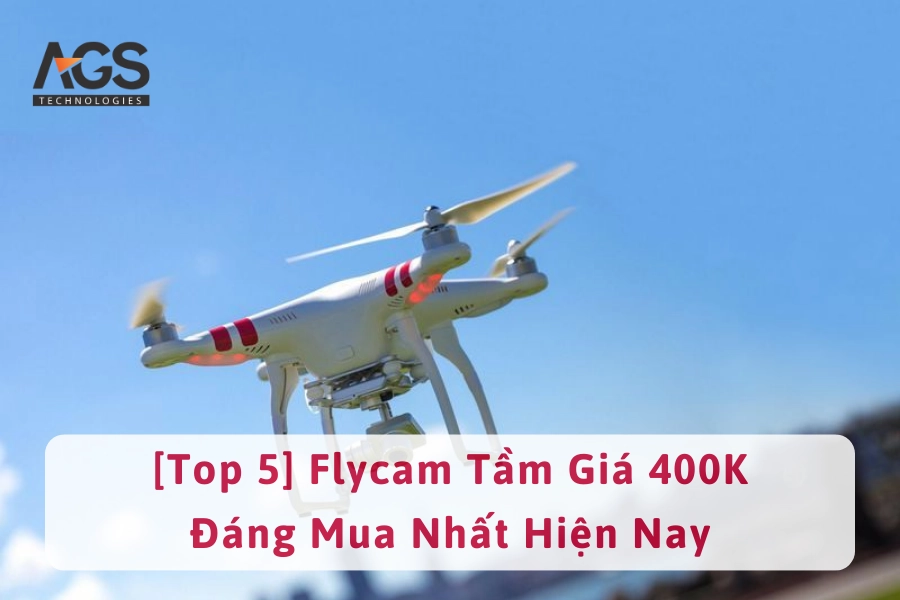 [Top 5] Flycam Tầm Giá 400K Đáng Mua Nhất Hiện Nay