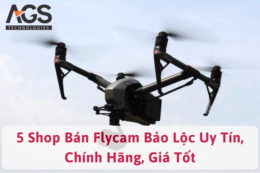 5 Shop Bán Flycam Bảo Lộc Uy Tín, Chính Hãng, Giá Tốt