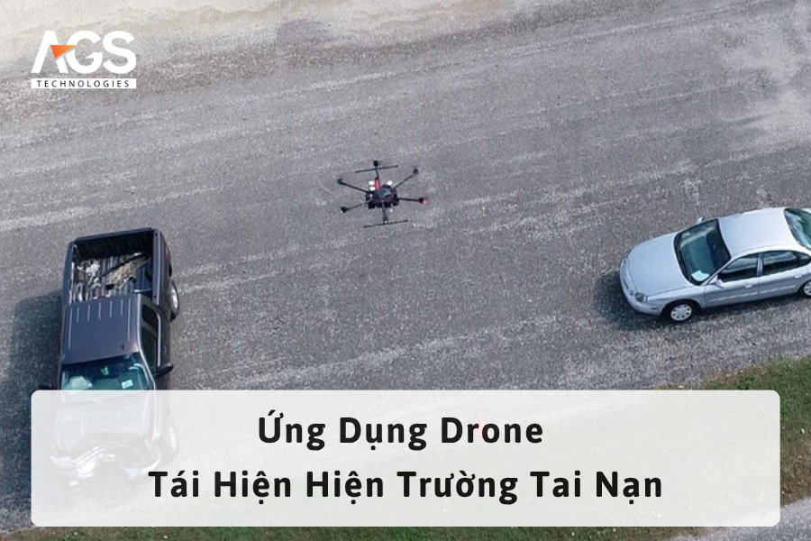 Ứng Dụng Drone Tái Hiện Hiện Trường Tai Nạn