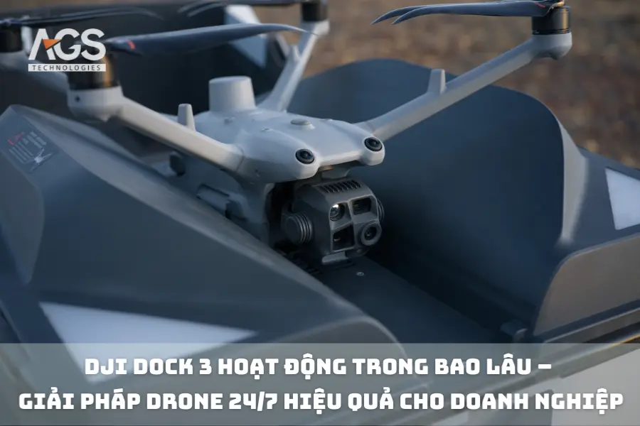 DJI Dock 3 Hoạt Động Trong Bao Lâu – Giải Pháp Drone 24/7 Hiệu Quả Cho Doanh Nghiệp