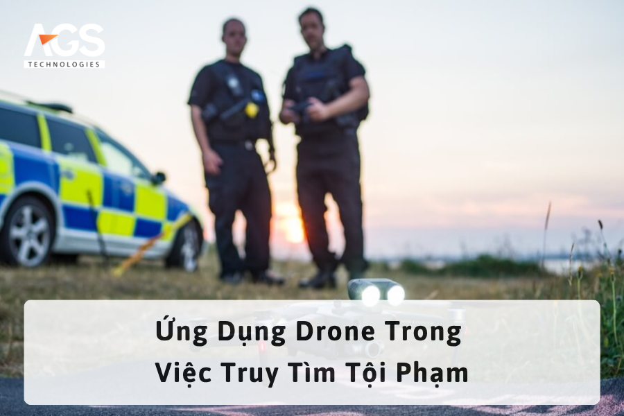 Ứng Dụng Drone Trong Việc Truy Tìm Tội Phạm