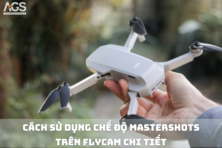 Hướng Dẫn Sử Dụng Chế Độ MasterShots Trên Flycam Chi Tiết 