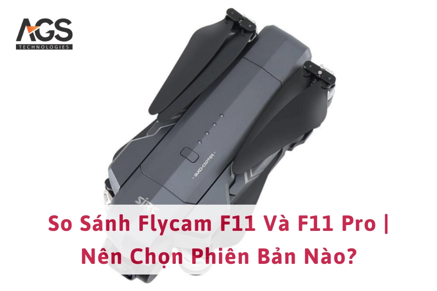 So Sánh Flycam F11 Và F11 Pro | Nên Chọn Phiên Bản Nào?