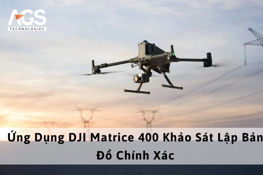 Ứng Dụng DJI Matrice 400 Khảo Sát Lập Bản Đồ Chính Xác