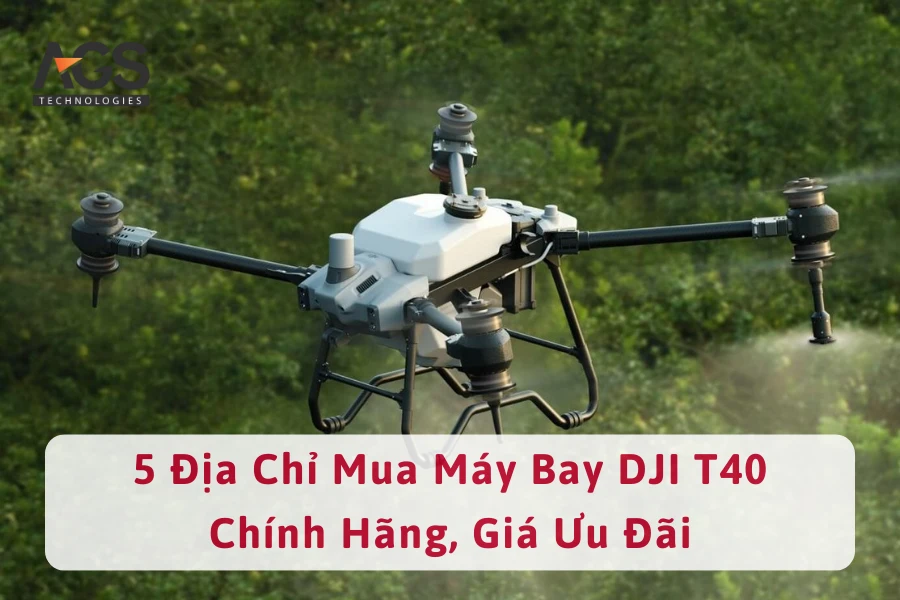 5 Địa Chỉ Mua Máy Bay DJI T40 Chính Hãng, Giá Ưu Đãi