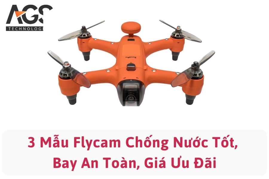 3 Mẫu Flycam Chống Nước Tốt, Bay An Toàn, Giá Ưu Đãi