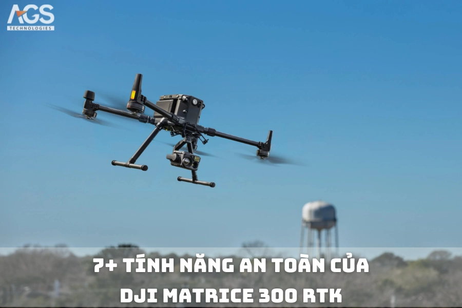 7+ Tính Năng An Toàn Của DJI Matrice 300 RTK