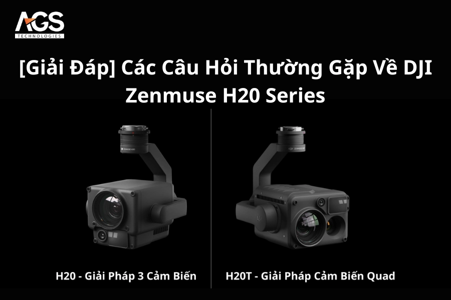 [Giải Đáp] Các Câu Hỏi Thường Gặp Về DJI Zenmuse H20 Series