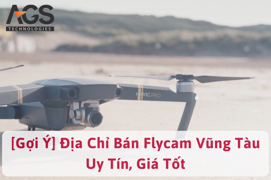 [Gợi Ý] Địa Chỉ Bán Flycam Vũng Tàu Uy Tín, Giá Tốt