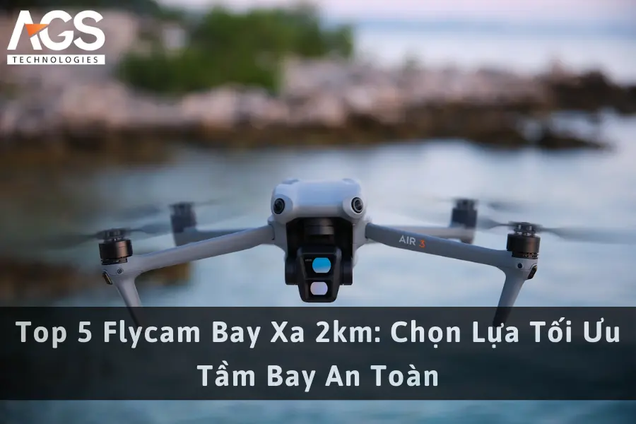Top 5 Flycam Bay Xa 2km: Chọn Lựa Tối Ưu Tầm Bay An Toàn