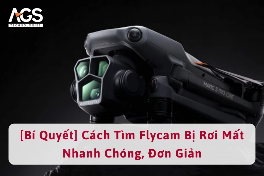 [Bí Quyết] Cách Tìm Flycam Bị Rơi Mất Nhanh Chóng, Đơn Giản