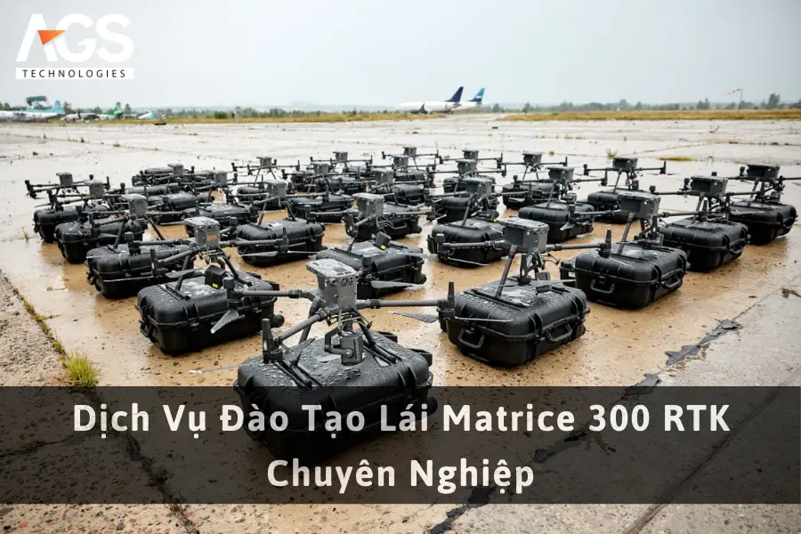 Dịch Vụ Đào Tạo Lái Matrice 300 RTK Chuyên Nghiệp