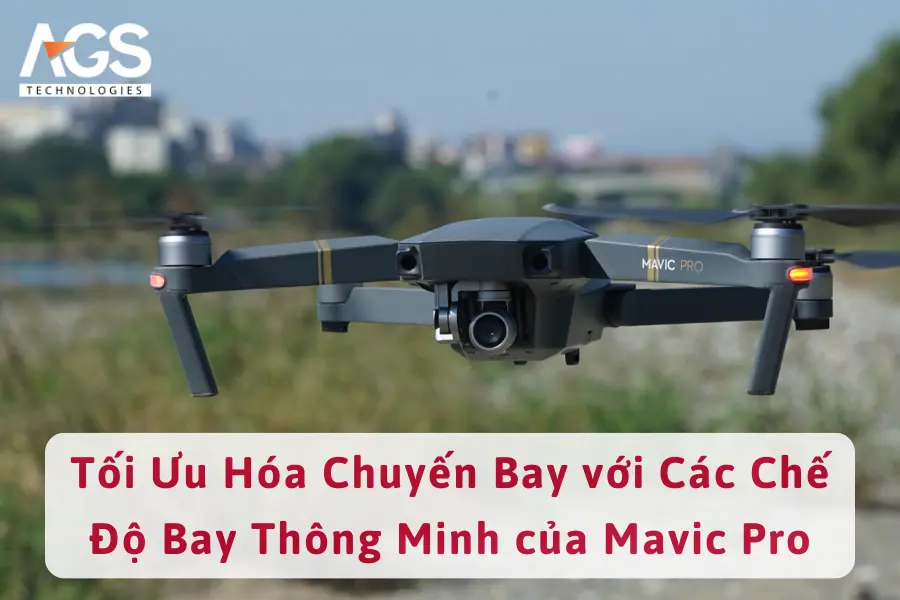 Tối Ưu Hóa Chuyến Bay với Các Chế Độ Bay Thông Minh của Mavic Pro