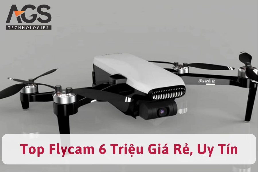 Top Flycam 6 Triệu Giá Rẻ, Chất Lượng, Không Nên Bỏ Lỡ