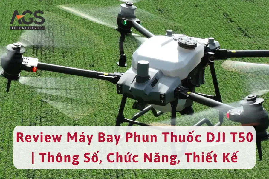 Review Máy Bay Phun Thuốc DJI T50 | Thông Số, Chức Năng, Thiết Kế