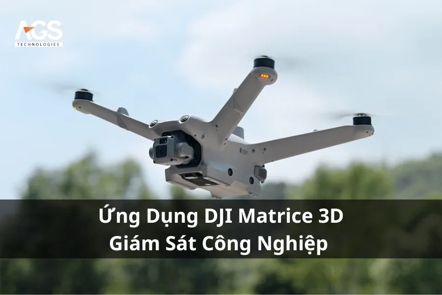 Ứng Dụng DJI Matrice 3D Giám Sát Công Nghiệp