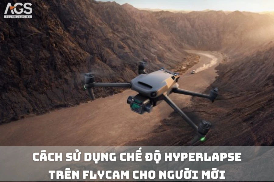 Cách Sử Dụng Chế Độ Hyperlapse Trên Flycam Cho Người Mới