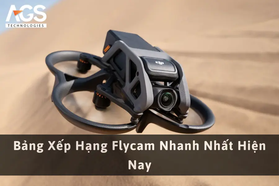 Bảng Xếp Hạng Flycam Nhanh Nhất Hiện Nay