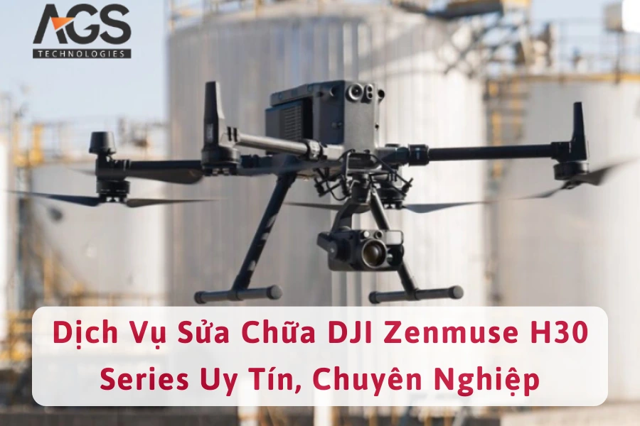 Dịch Vụ Sửa Chữa DJI Zenmuse H30 Series Uy Tín, Chuyên Nghiệp