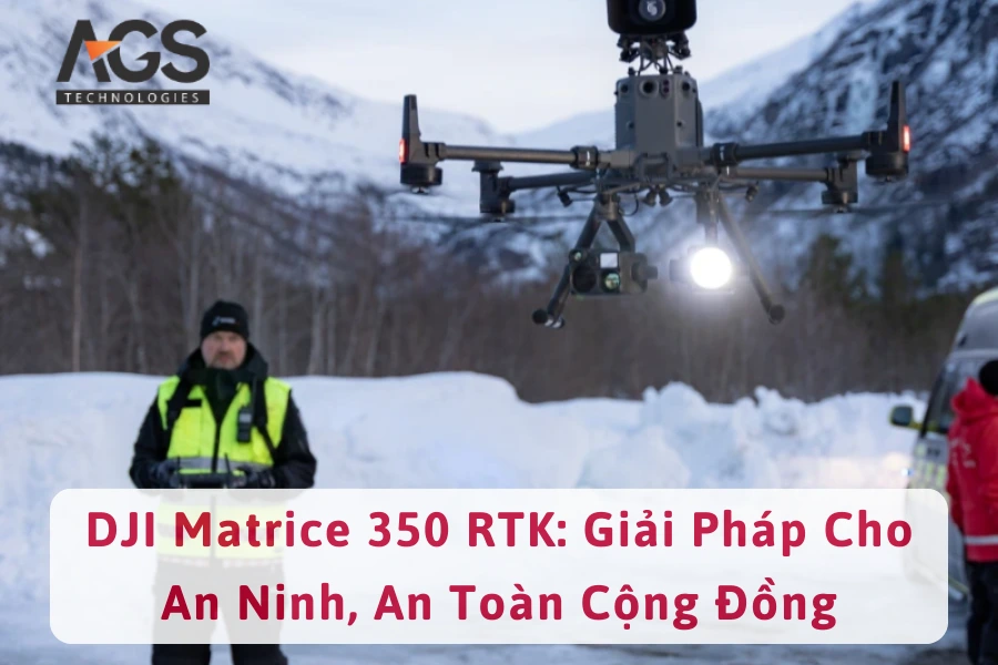 DJI Matrice 350 RTK: Giải Pháp Cho An Ninh, An Toàn Cộng Đồng